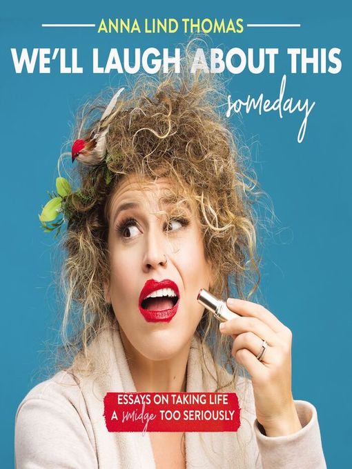 Title details for We'll Laugh About This (Someday) by Anna Lind Thomas - Available